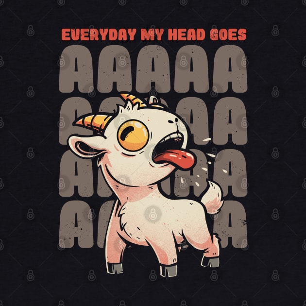 Everyday My Head Goes AAAA - Funny Goat Meme Gift by eduely